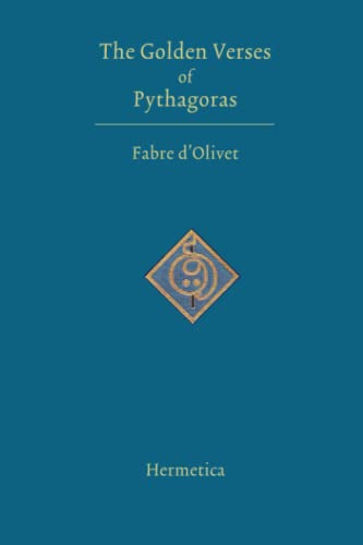 The Golden Verses of Pythagoras: Preceded by a Discourse upon the Essence of Poetry Among the Principal Peoples of the Earth von Parlux