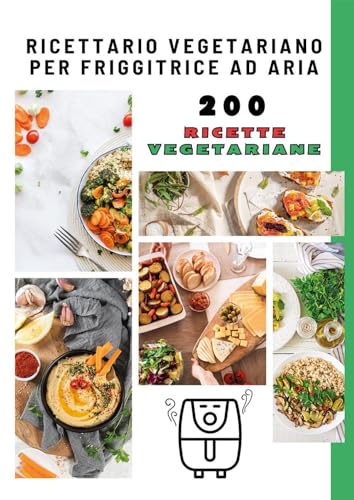 Ricettario vegetariano per friggitrice ad aria von Youcanprint