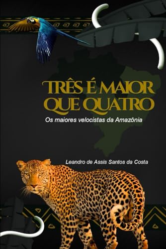 Três é maior que quatro: Os maiores velocistas da Amazônia von Câmara Brasileira do Livro