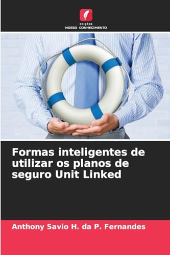 Formas inteligentes de utilizar os planos de seguro Unit Linked von Edições Nosso Conhecimento