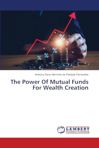 The Power Of Mutual Funds For Wealth Creation: DE von LAP LAMBERT Academic Publishing