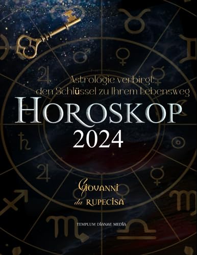 Horoskop 2024: Astrologie verbirgt den Schlüssel zu Ihrem Lebensweg (Astrologie-Geheimnisse) von Independently published