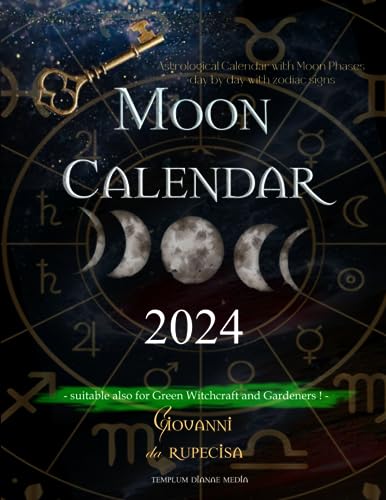 Moon Calendar 2024: Astrological Calendar with Moon Phases day by day with Zodiac Signs, suitable also for Green Witchcraft and Gardeners (Astrology Secrets) von Independently published