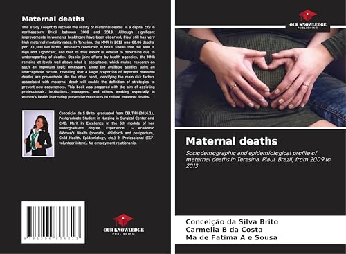 Maternal deaths: Sociodemographic and epidemiological profile of maternal deaths in Teresina, Piauí, Brazil, from 2009 to 2013 von Our Knowledge Publishing