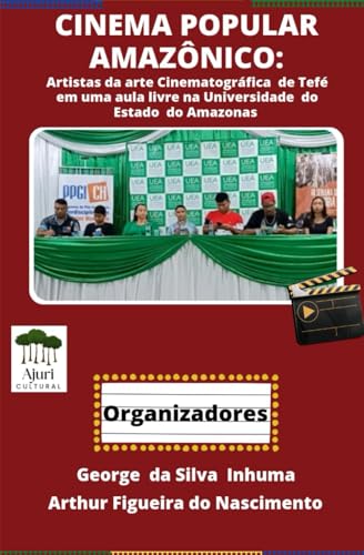 Cinema Popular Amazônico: Artistas da arte cinematográfica de Tefé em uma aula livre na Universidade do Estado do Amazonas Cinema Popular Amazônico: Artistas da arte cinematográfica de Tefé em uma aula livre na Universidade do Estado do Amazonas von Coletivo Ajuri Cultural