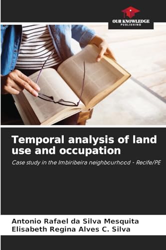 Temporal analysis of land use and occupation: Case study in the Imbiribeira neighbourhood - Recife/PE Temporal analysis of land use and occupation: Case study in the Imbiribeira neighbourhood - Recife/PE