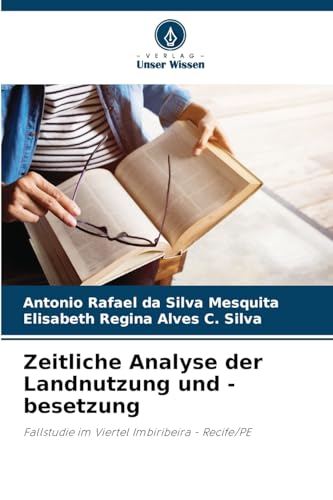 Zeitliche Analyse der Landnutzung und -besetzung: Fallstudie im Viertel Imbiribeira - Recife/PE