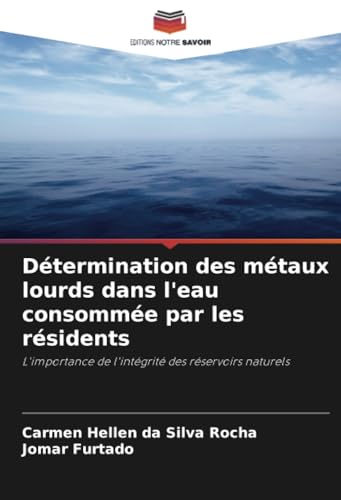 Détermination des métaux lourds dans l'eau consommée par les résidents: L'importance de l'intégrité des réservoirs naturels von Editions Notre Savoir