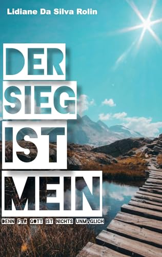 Der Sieg ist mein: Denn für Gott ist nichts unmöglich