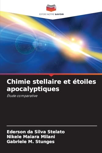 Chimie stellaire et étoiles apocalyptiques: Étude comparative von Editions Notre Savoir