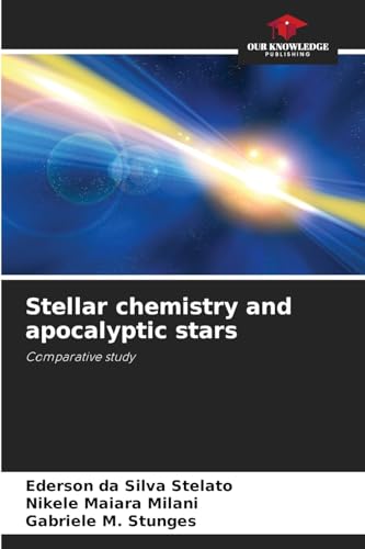 Stellar chemistry and apocalyptic stars: Comparative study von Our Knowledge Publishing