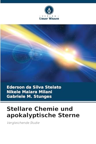 Stellare Chemie und apokalyptische Sterne: Vergleichende Studie von Verlag Unser Wissen