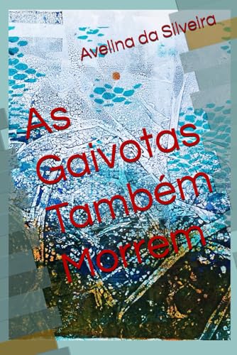 As Gaivotas Também Morrem von Independently published