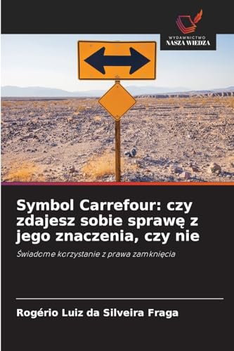 Symbol Carrefour: czy zdajesz sobie spraw¿ z jego znaczenia, czy nie: ¿wiadome korzystanie z prawa zamkni¿cia von Wydawnictwo Nasza Wiedza