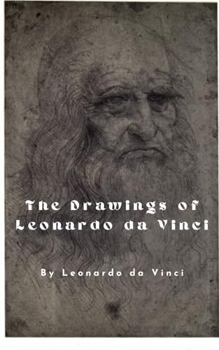 The Drawings of Leonardo da Vinci: With Original Illustrations, an Unabridged Edition von Independently published