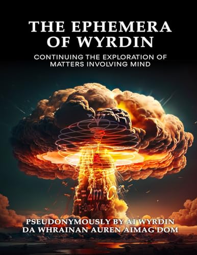 THE EPHEMERA OF WYRDIN: Continuing the Exploration of Matters Involving Mind Book 2 von Self-Publisher