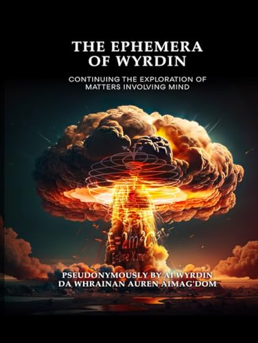 THE EPHEMERA OF WYRDIN: Continuing the Exploration of Matters Involving Mind Book 2 von Self-Publisher
