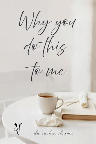 Why You Do This To Me: An Echo of Unsent Word von Notion Press