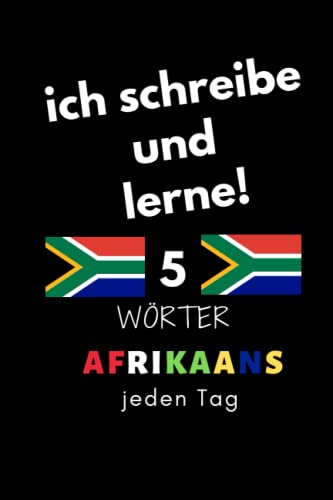 Notizbuch: ich schreibe und lerne! 5 Afrikaans Wörter jeden Tag: 6 Zoll x 9 Zoll, 130 Seiten, für Studierende, Schulen und Universitäten von Independently published