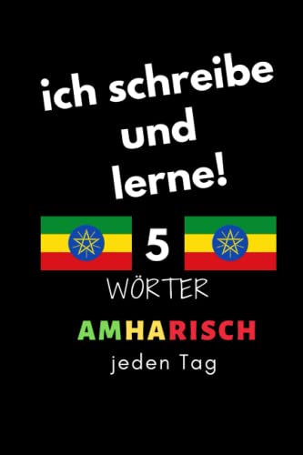 Notizbuch: ich schreibe und lerne! 5 Amharisch Wörter jeden Tag: 6 Zoll x 9 Zoll, 130 Seiten, für Studierende, Schulen und Universitäten