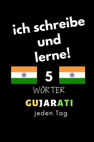 Notizbuch: ich schreibe und lerne! 5 Gujarati Wörter jeden Tag: 6 Zoll x 9 Zoll, 130 Seiten, für Studierende, Schulen und Universitäten von Independently published