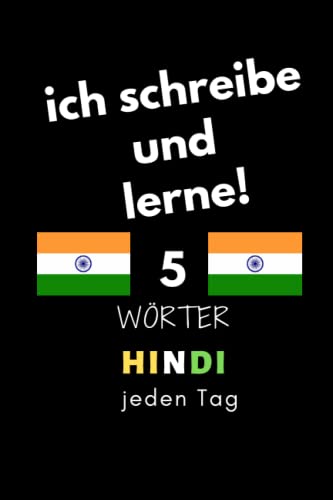 Notizbuch: ich schreibe und lerne! 5 Hindi Wörter jeden Tag: 6 Zoll x 9 Zoll, 130 Seiten, für Studierende, Schulen und Universitäten von Independently published