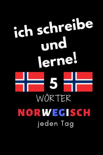 Notizbuch: ich schreibe und lerne! 5 Norwegisch Wörter jeden Tag: 6 Zoll x 9 Zoll, 130 Seiten, für Studierende, Schulen und Universitäten von Independently published