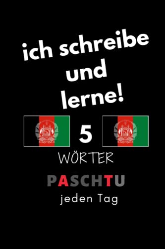 Notizbuch: ich schreibe und lerne! 5 Paschtu Wörter jeden Tag: 6 Zoll x 9 Zoll, 130 Seiten, für Studierende, Schulen und Universitäten von Independently published