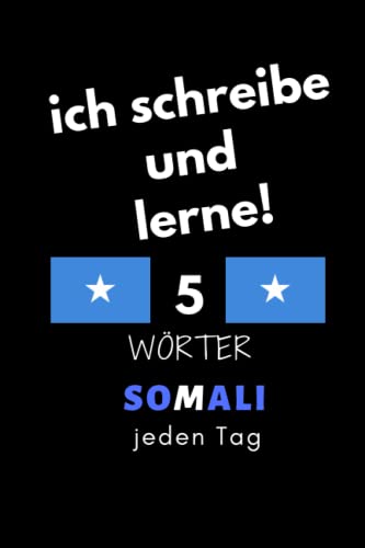 Notizbuch: ich schreibe und lerne! 5 Somali Wörter jeden Tag: 6 Zoll x 9 Zoll, 130 Seiten, für Studierende, Schulen und Universitäten von Independently published