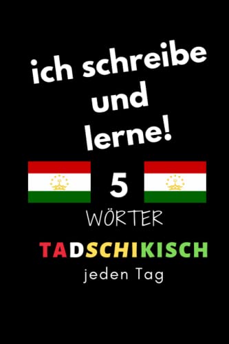 Notizbuch: ich schreibe und lerne! 5 Tadschikisch Wörter jeden Tag: 6 Zoll x 9 Zoll, 130 Seiten, für Studierende, Schulen und Universitäten