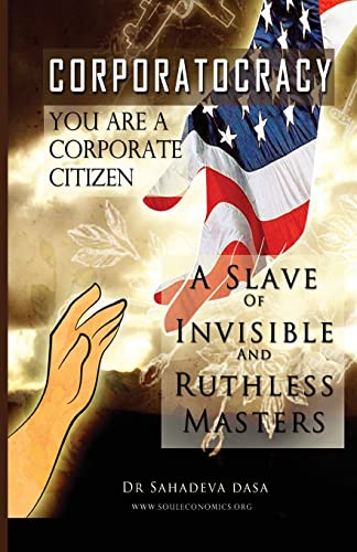 Corporatocracy - You Are A Corporate Citizen, A Slave of Invisible And Ruthless Masters von Soul Science University Press