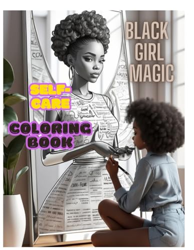 Black Girl Magic: A Self-Care Coloring Book for Empowerment, Relaxation & Positive Vibes: A Journey of Self-Love, Confidence, and Joy Color Your Way ... Affirmations and Inspiring Illustrations von Independently published