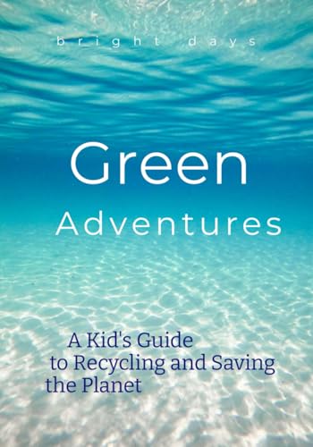 Green Adventures: A Kid's Guide to Recycling and Saving the Planet von Independently published