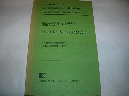 Der Rosenroman, altfranzösisch und deutsch, 3 Bde., Bd.3: Band 3 (Klassische Texte des Romanischen Mittelalters in zweisprachigen Ausgaben) von Brill | Fink