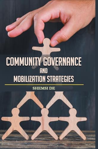 Community Governance and Mobilization Strategies Community Governance and Mobilization Strategies von DISCOVERY PUBLISHING HOUSE