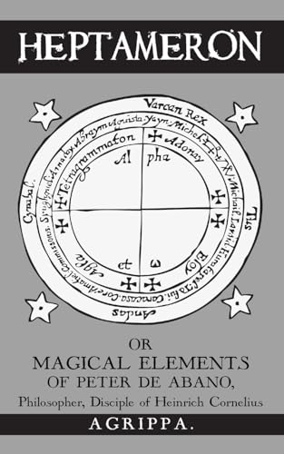Heptameron: or Magical Elements of Peter de Abano Heptameron: or Magical Elements of Peter de Abano von Unicursal