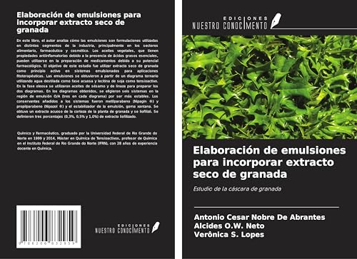 Elaboración de emulsiones para incorporar extracto seco de granada: Estudio de la cáscara de granada von Ediciones Nuestro Conocimiento