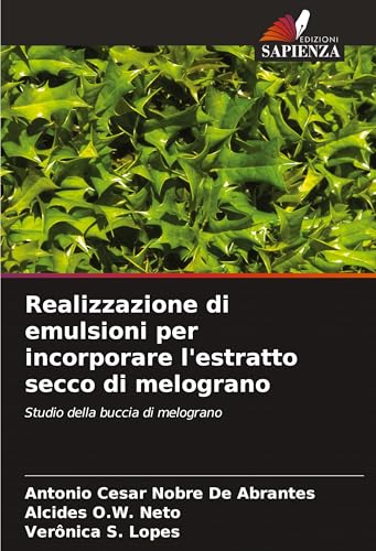 Realizzazione di emulsioni per incorporare l'estratto secco di melograno: Studio della buccia di melograno von Edizioni Sapienza