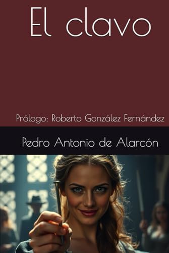 El clavo: Prólogo: Roberto González Fernández von Independently published