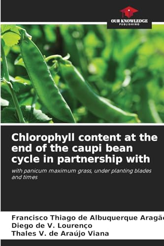 Chlorophyll content at the end of the caupi bean cycle in partnership with: with panicum maximum grass, under planting blades and times von Our Knowledge Publishing