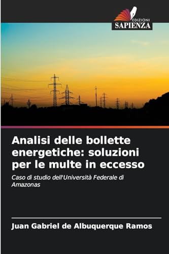 Analisi delle bollette energetiche: soluzioni per le multe in eccesso: Caso di studio dell'Università Federale di Amazonas von Edizioni Sapienza