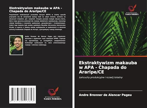 Ekstraktywizm makauba w APA - Chapada do Araripe/CE: ¿a¿cuchy produkcyjne i rozwój lokalny von Wydawnictwo Nasza Wiedza