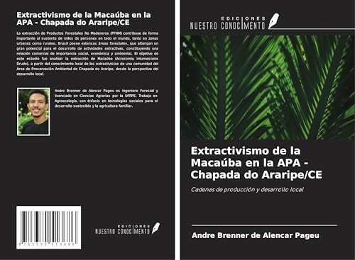 Extractivismo de la Macaúba en la APA - Chapada do Araripe/CE: Cadenas de producción y desarrollo local von Ediciones Nuestro Conocimiento