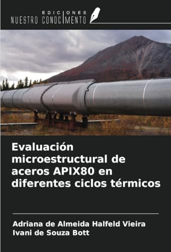 Evaluación microestructural de aceros APIX80 en diferentes ciclos térmicos von Ediciones Nuestro Conocimiento