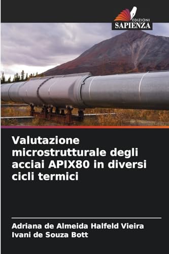 Valutazione microstrutturale degli acciai APIX80 in diversi cicli termici von Edizioni Sapienza