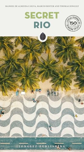 Secret Rio: Discover 150 unusual and unfamiliar places that will take you off the beaten track to discover hidden Rio (Secret: unusual guides) von Jonglez Verlag