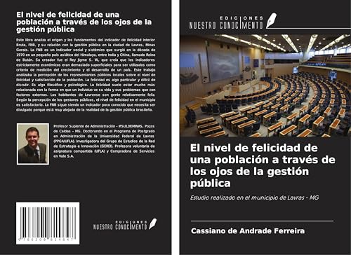 El nivel de felicidad de una población a través de los ojos de la gestión pública: Estudio realizado en el municipio de Lavras - MG von Ediciones Nuestro Conocimiento