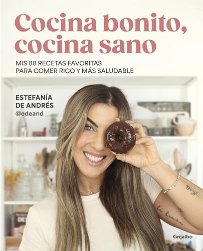 Cocina bonito, cocina sano: Mis 88 recetas favoritas para comer rico y más saludable (Cocina casera)