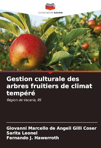 Gestion culturale des arbres fruitiers de climat tempéré: Région de Vacaria, RS von Editions Notre Savoir