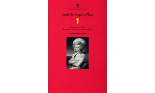 April de Angelis Plays 1: Ironmistress; Hush; Playhouse Creatures; The Positive Hour von Faber & Faber